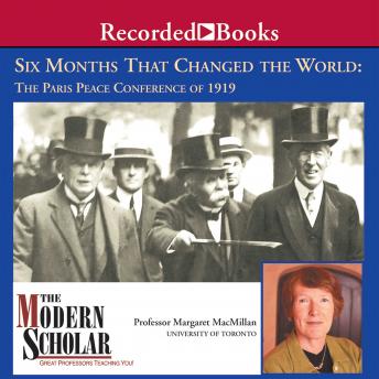 Six Months That Changed the World: The Paris Peace Conference of 1919, Margaret MacMillan