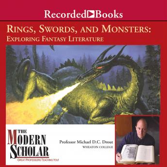 Rings, Swords, and Monsters: Exploring Fantasy Literature, Michael Drout