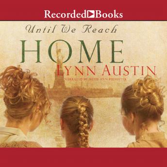 Until We Reach Home, Lynn Austin