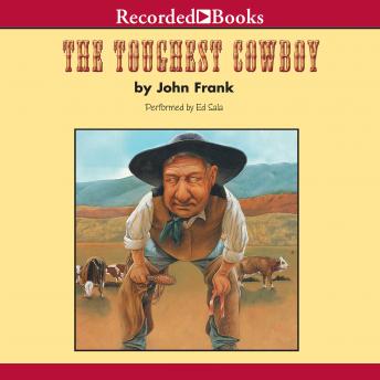 The Toughest Cowboy: or How the Wild West Was Tamed