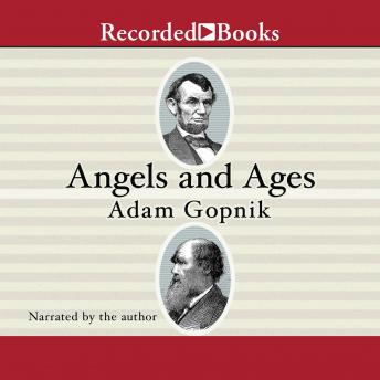 Angels and Ages: A Short Book about Darwin, Lincoln, and Modern Life