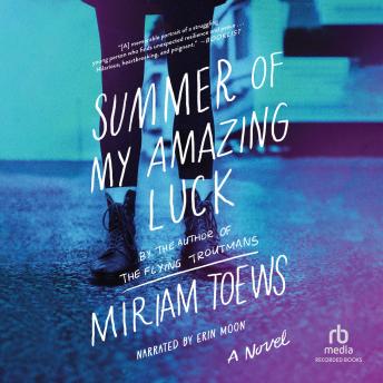 Miriam Toews Summer of My Amazing Luck