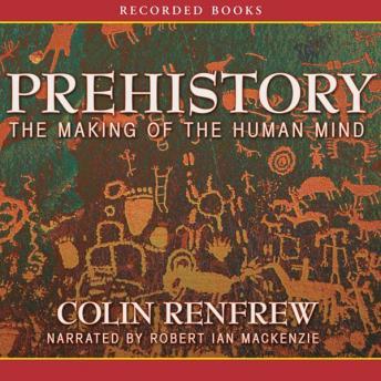 Prehistory: The Making of the Human Mind, Colin Renfrew