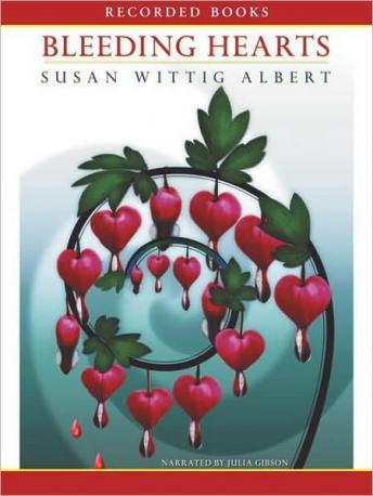 Bleeding Hearts, Audio book by Susan Wittig Albert