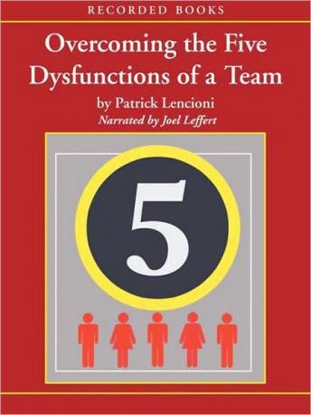 Overcoming the Five Dysfunctions of a Team: A Field Guide for Leaders, Managers, and Facilitators, Patrick M. Lencioni