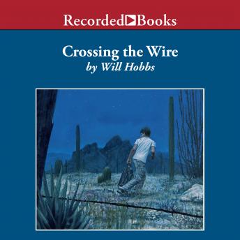 Crossing the Wire, Will Hobbs