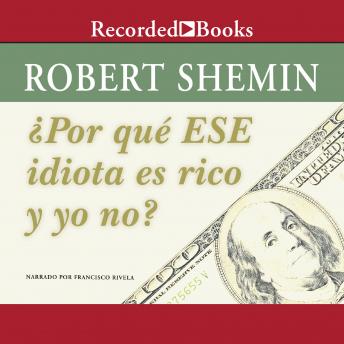[Spanish] - Por que ese idiota es rico y yo no? (How Come That Idiot is Rich and I Am Not?)