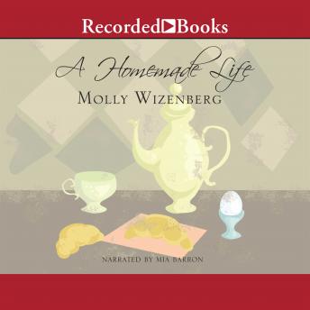 A Homemade Life: Stories and Recipes from My Kitchen Table