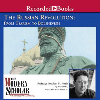 The Russian Revolution: From Tsarism to Bolshevism