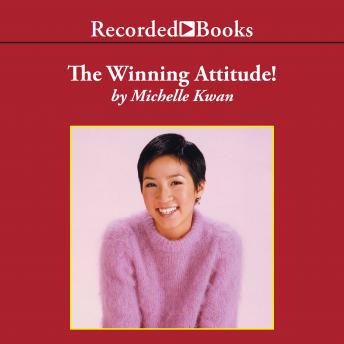 Winning Attitude: What It Takes To Be a Champion, Audio book by Michelle Kwan