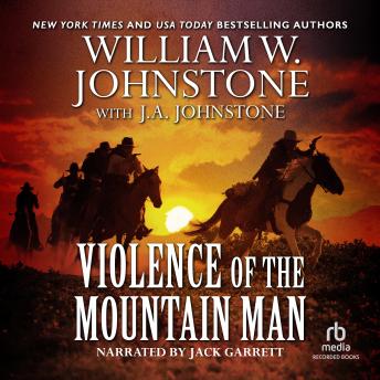 Violence of the Mountain Man, J.A. Johnstone, William W. Johnstone