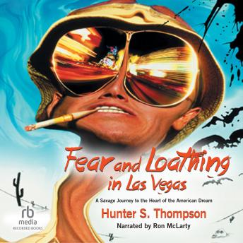 Download Fear and Loathing in Las Vegas: A Savage Journey to the Heart of the American Dream by Hunter S. Thompson