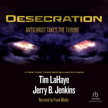 Desecration: Antichrist Takes the Throne, Audio book by Jerry B. Jenkins, Tim LaHaye