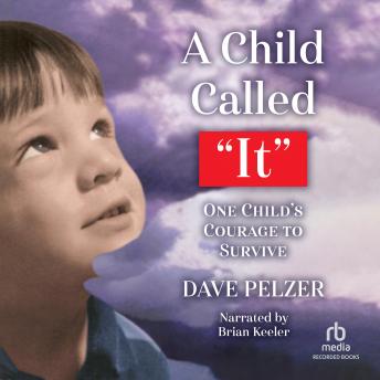 Download Child Called It: One Child's Courage to Survive by Dave Pelzer