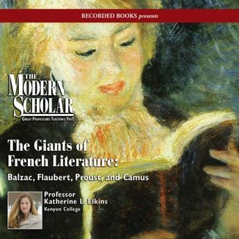 Giants of French Literature: Balzac, Flaubert, Proust, and Camus, Katherine Elkins