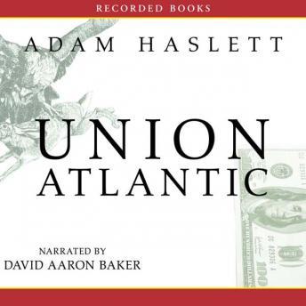 Union Atlantic, Adam Haslett