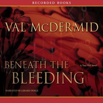 Beneath the Bleeding, Val McDermid