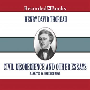 Civil Disobedience: And Other Essays, Audio book by Henry David Thoreau