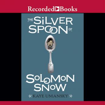 The Silver Spoon of Solomon Snow