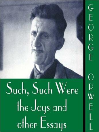Such, Such Were the Joys and Other Essays, George Orwell