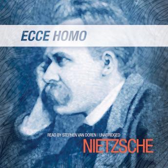 Ecce Homo: How One Becomes What One Is, Friedrich Wilhelm Nietzsche