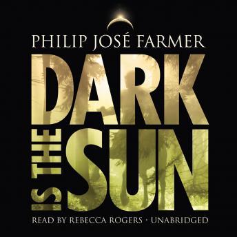 Dark Is the Sun, Philip José Farmer