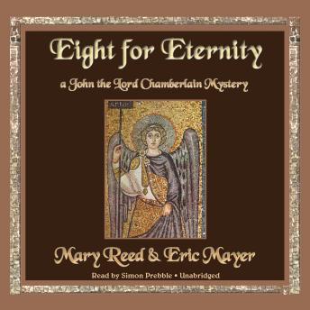 Eight for Eternity: A John the Lord Chamberlain Mystery, Eric Mayer, Mary Reed