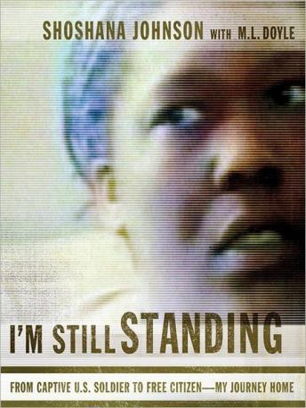 I'm Still Standing: From Captive U.S. Soldier to Free Citizen—My Journey Home, Shoshana Johnson, Malachy Doyle