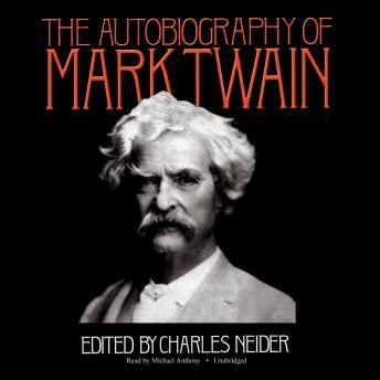 Autobiography of Mark Twain: Edited by Charles Neider, Mark Twain