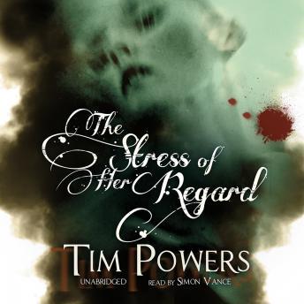 Stress of Her Regard, Tim Powers