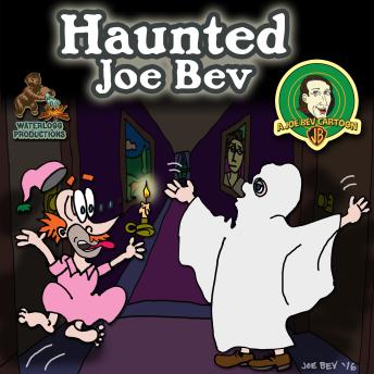 Haunted Joe Bev: A Joe Bev Cartoon, Volume 7