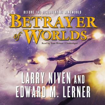 Betrayer of Worlds, Edward M. Lerner, Larry Niven