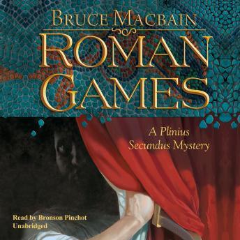 Roman Games: A Plinius Secundus Mystery, Bruce Macbain