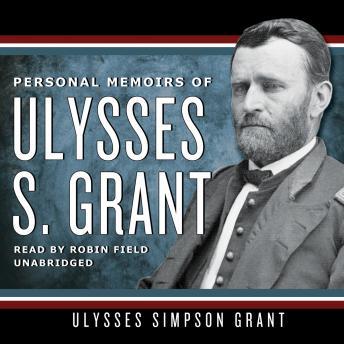 Personal Memoirs of Ulysses S. Grant, Ulysses S. Grant