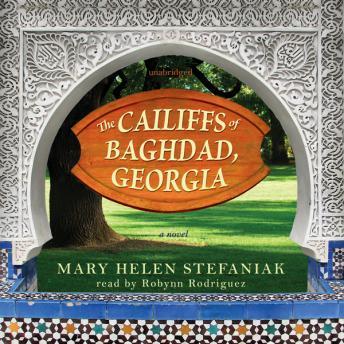 Cailiffs of Baghdad, Georgia: A Novel, Mary Helen Stefaniak