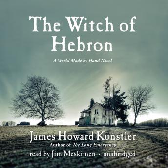 Witch of Hebron: A World Made by Hand Novel, James Howard Kunstler