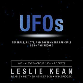 UFOs: Generals, Pilots, and Government Officials Go on the Record, Leslie Kean