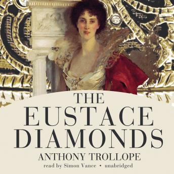 The Eustace Diamonds: The Palliser Novels, Book 3, Anthony Trollope