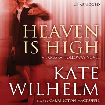 Heaven Is High: A Barbara Holloway Novel, Kate Wilhelm