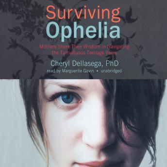 Surviving Ophelia: Mothers Share Their Wisdom in Navigating the Tumultuous Teenage Years sample.