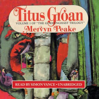 Titus Groan: The Gormenghast Trilogy, Book 1, Mervyn Peake