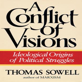 Download A Conflict of Visions: Ideological Origins of Political Struggles by Thomas Sowell