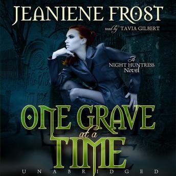 One Grave at a Time: The Night Huntress Novels, Book 6, Jeaniene Frost