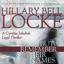 But Remember Their Names: A Cynthia Jakubek Legal Thriller, Hillary Bell Locke