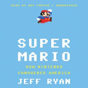 Super Mario: How Nintendo Conquered America, Jeff Ryan