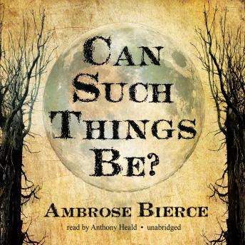 Can Such Things Be?, Ambrose Bierce
