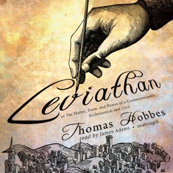 Leviathan: or The Matter, Form, and Power of a Commonwealth, Ecclesiastical and Civil, Thomas Hobbes