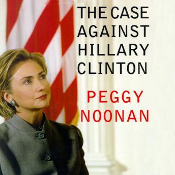 Download Case Against Hillary Clinton by Peggy Noonan