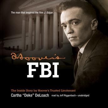 Hoover's FBI: The Inside Story by Hoover's Trusted Lieutenant, Cartha D. Deloach