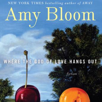 Where the God of Love Hangs Out by Amy Bloom audiobooks free trial mp3 | fiction and literature
